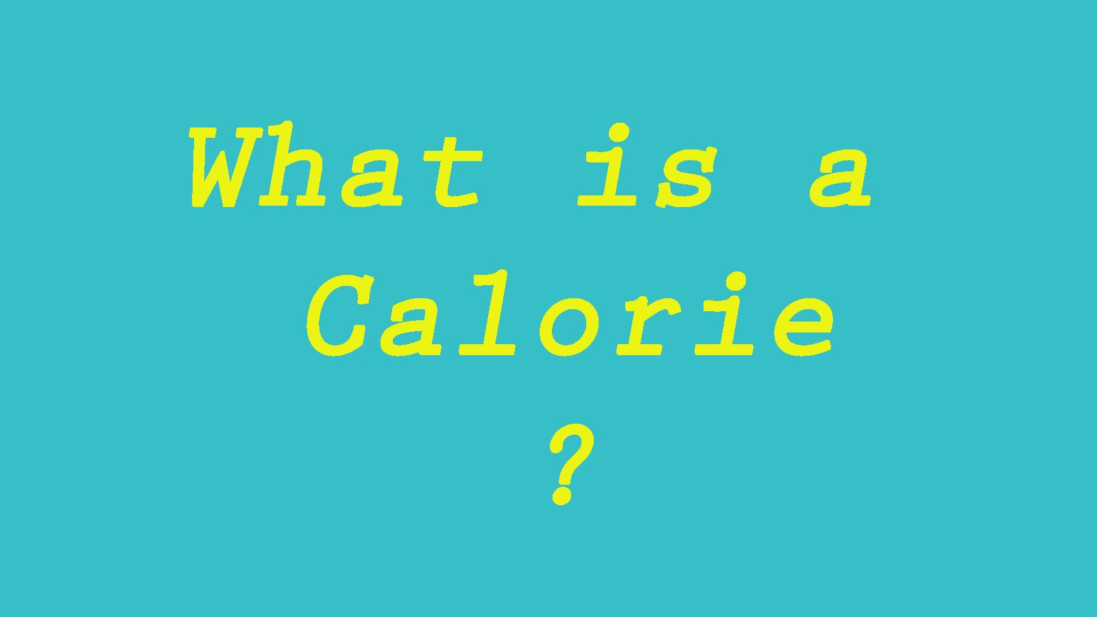 What is a Calorie?