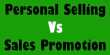 Difference between personal selling and sales promotion