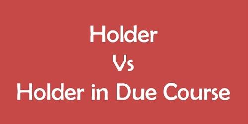 Distinguish between holder and holder in due course