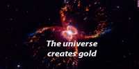 How the universe creates Gold?