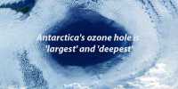 Antarctica’s ozone hole is ‘largest’ and ‘deepest’