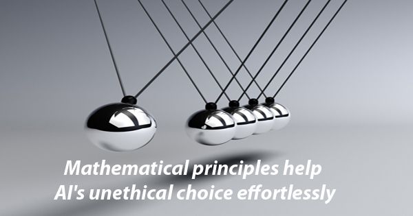 Mathematical principles help AI’s unethical choice effortlessly