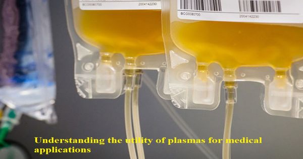 Researchers aim to better explain the utility of plasmas for medical function