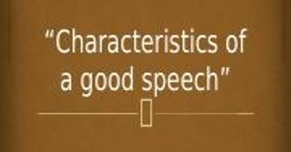 Characteristics of a Good Speech